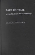 Race on Trial:Law and Justice in American History