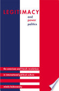 Legitimacy and Power Politics: The American and French Revolutions in International Political Culture