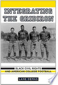 Integrating the Gridiron: Black Civil Rights and American College Football