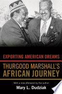 Exporting American Dreams: Thurgood Marshall's African Journey