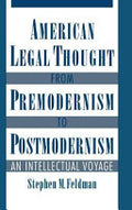 American Legal Thought from Premodernism to Postmodernism: An Intellectual Voyage