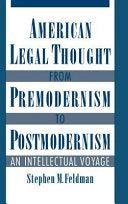 American Legal Thought from Premodernism to Postmodernism: An Intellectual Voyage
