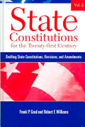 State Constitutions for the Twenty-first Century, Volume 2: Drafting State Constitutions, Revisions, and Amendments