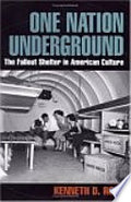 One Nation Underground: The Fallout Shelter in American Culture