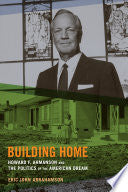 Building Home: Howard F. Ahmanson and the Politics of the American Dream