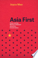 Asia First: China and the Making of Modern American Conservatism