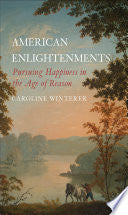 American Enlightenments: Pursuing Happiness in the Age of Reason
