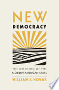 New Democracy: The Creation of the Modern American State