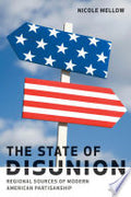 The State of Disunion: Regional Sources of Modern American Partisanship