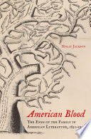 American Blood: The Ends of the Family in American Literature, 1850-1900