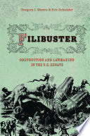 Filibuster: Obstruction and Lawmaking in the U.S. Senate