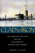 Clad in Iron: The American Civil War and the Challenge of British Naval Power