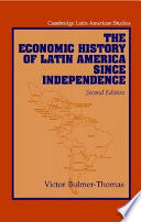 The Economic History of Latin America Since Independence
