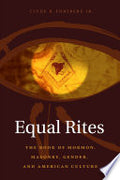 Equal Rites: The Book of Mormon, Masonry, Gender, and American Culture