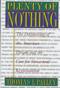 Plenty of Nothing: The Downsizing of the American Dream and the Case for Structural Keynesianism