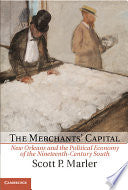 The Merchants' Capital: New Orleans and the Political Economy of the Nineteenth-Century South