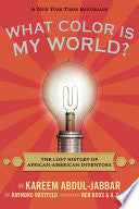 What Color Is My World?: The Lost History of African-American Inventors