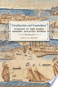 Creolization and Contraband: Curaçao in the Early Modern Atlantic World