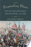 The Expanding Blaze: How the American Revolution Ignited the World, 1775-1848
