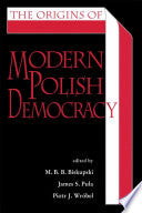 The Origins of Modern Polish Democracy