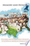 Memory and Honor: Cultural and Generational Ministry with Korean American Communities