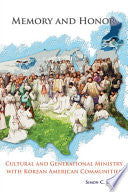 Memory and Honor: Cultural and Generational Ministry with Korean American Communities