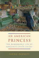 An American Princess: The Remarkable Life of Marguerite Chapin Caetani