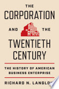 The Corporation and the Twentieth Century: The History of American Business Enterprise