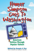 Homer Simpson Goes to Washington: American Politics Through Popular Culture