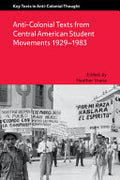 Anti-colonial Texts from Central American Student Movements 1929-1983