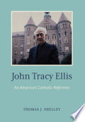 John Tracey Ellis: An American Church Reformer