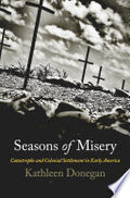 Seasons of Misery: Catastrophe and Colonial Settlement in Early America