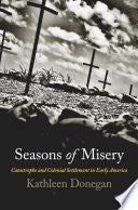 Seasons of Misery: Catastrophe and Colonial Settlement in Early America
