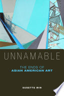 Unnamable: The Ends of Asian American Art