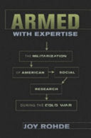 Armed with Expertise: The Militarization of American Social Research during the Cold War