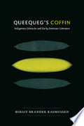 Queequeg's Coffin: Indigenous Literacies and Early American Literature