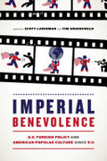 Imperial Benevolence: U.S. Foreign Policy and American Popular Culture since 9/11