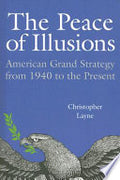 The Peace of Illusions: American Grand Strategy from 1940 to the Present