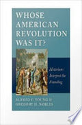 Whose American Revolution Was It?: Historians Interpret the Founding