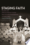 Staging Faith: Religion and African American Theater from the Harlem Renaissance to World War II