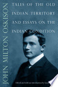 Tales of the Old Indian Territory and Essays on the Indian Condition
