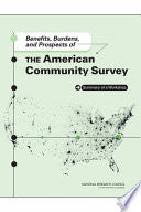 Benefits, Burdens, and Prospects of the American Community Survey: Summary of a Workshop