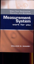Make Your Destructive, Dynamic, And Attribute Measurement System Work for You