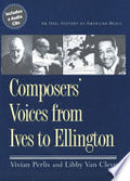 Composers Voices from Ives to Ellington: An Oral History of American Music
