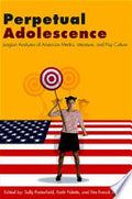 Perpetual Adolescence: Jungian Analyses of American Media, Literature, and Pop Culture
