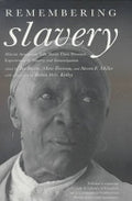 Remembering Slavery: African Americans Talk about Their Personal Experiences of Slavery and Emancipation
