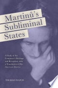 Martinů's Subliminal States: A Study of the Composer's Writings and Reception, with a Translation of His American Diaries