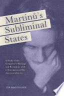 Martinů's Subliminal States: A Study of the Composer's Writings and Reception, with a Translation of His American Diaries
