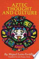 Aztec Thought and Culture: A Study of the Ancient Nahuatl Mind