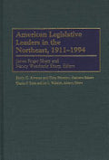 American Legislative Leaders in the Northeast, 1911-1994